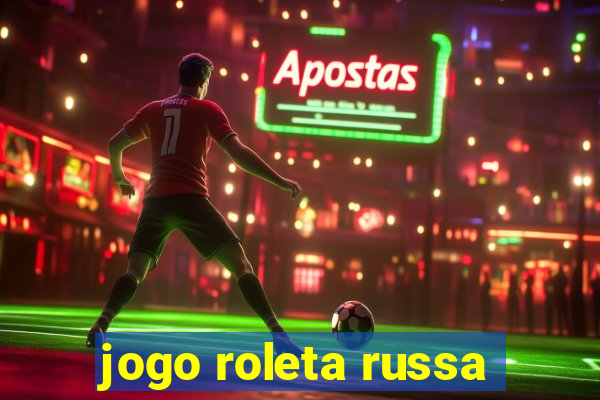 jogo roleta russa